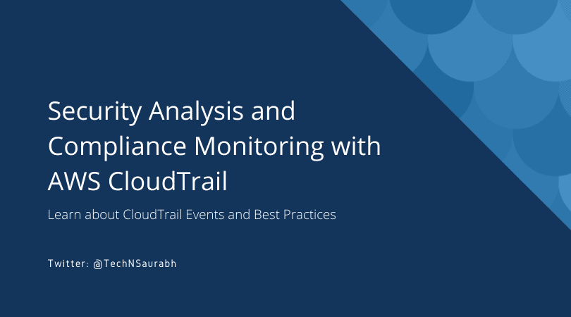 Security Analysis and Compliance Monitoring with AWS CloudTrail